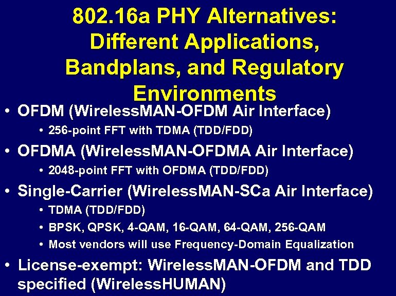 802. 16 a PHY Alternatives: Different Applications, Bandplans, and Regulatory Environments • OFDM (Wireless.