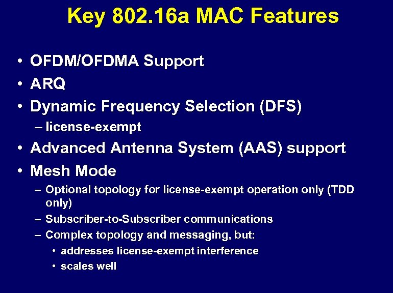 Key 802. 16 a MAC Features • • • OFDM/OFDMA Support ARQ Dynamic Frequency