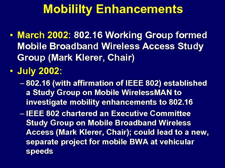Mobililty Enhancements • March 2002: 802. 16 Working Group formed Mobile Broadband Wireless Access