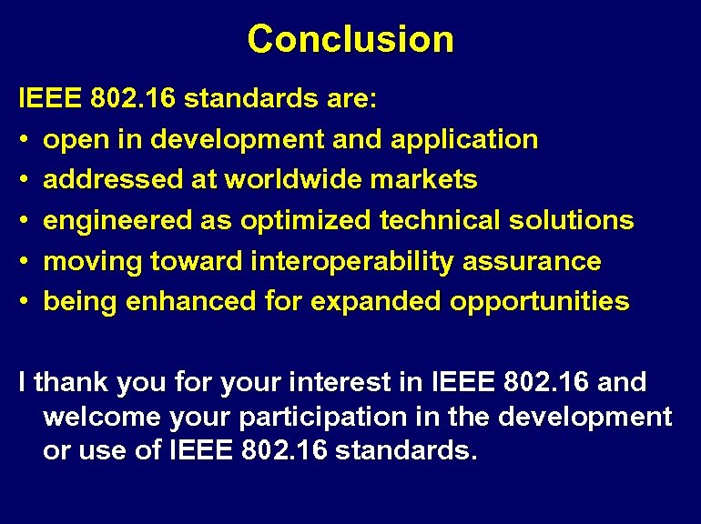 Conclusion IEEE 802. 16 standards are: • open in development and application • addressed