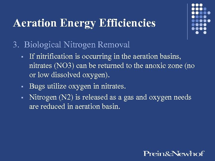 Aeration Energy Efficiencies 3. Biological Nitrogen Removal § § § If nitrification is occurring