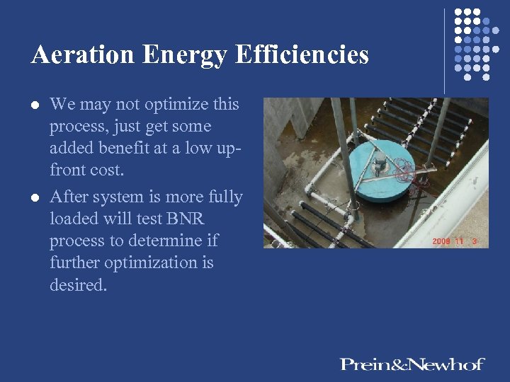 Aeration Energy Efficiencies l l We may not optimize this process, just get some