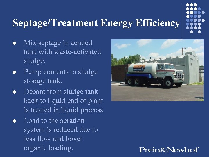 Septage/Treatment Energy Efficiency l l Mix septage in aerated tank with waste-activated sludge. Pump