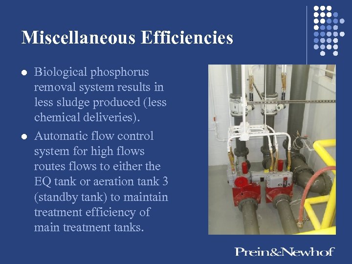Miscellaneous Efficiencies l l Biological phosphorus removal system results in less sludge produced (less