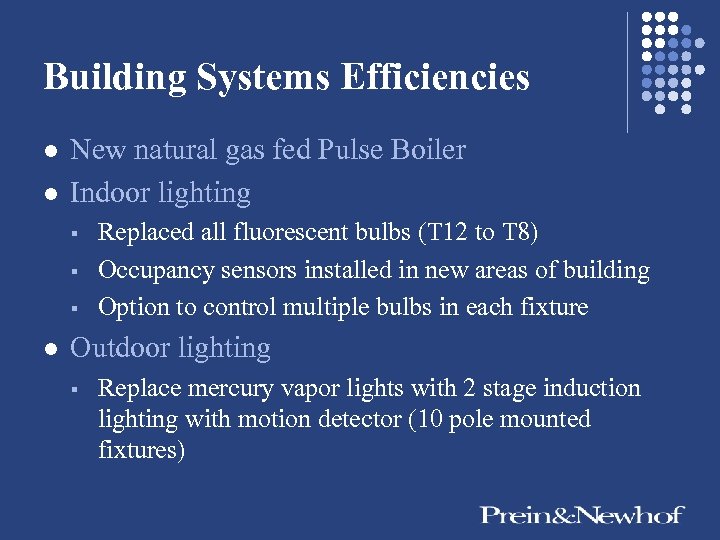 Building Systems Efficiencies l l New natural gas fed Pulse Boiler Indoor lighting §