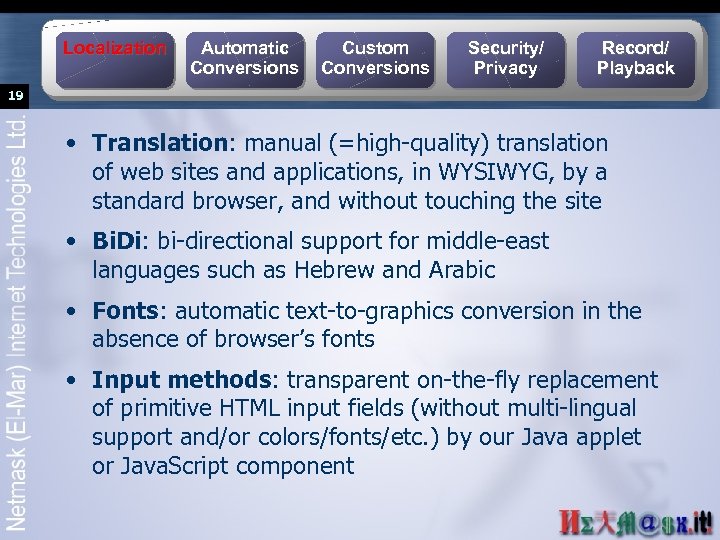 Localization Automatic Conversions Custom Conversions Security/ Privacy Record/ Playback 19 • Translation: manual (=high-quality)