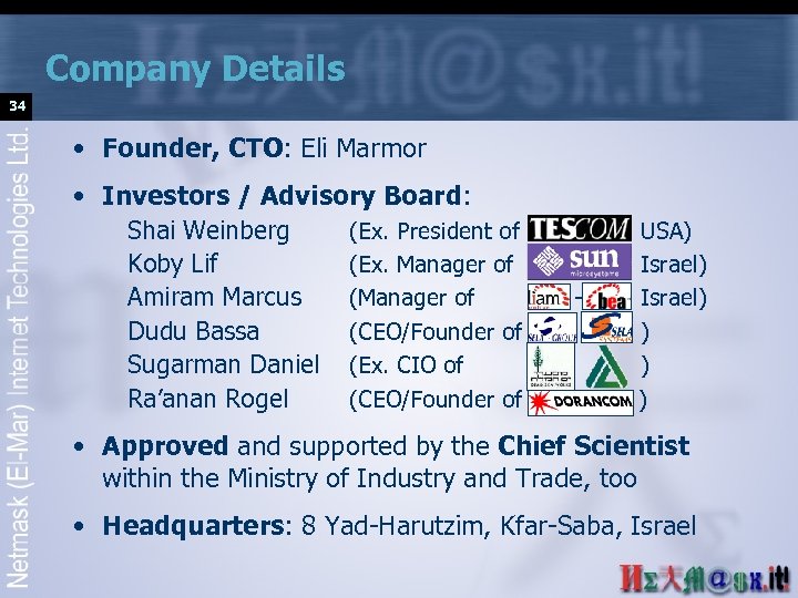 Company Details 34 • Founder, CTO: Eli Marmor • Investors / Advisory Board: Shai