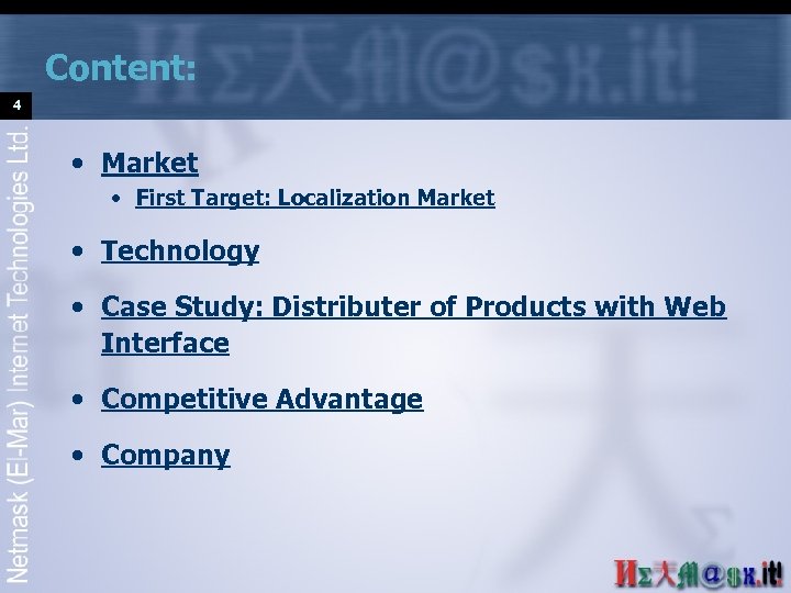 Content: 4 • Market • First Target: Localization Market • Technology • Case Study:
