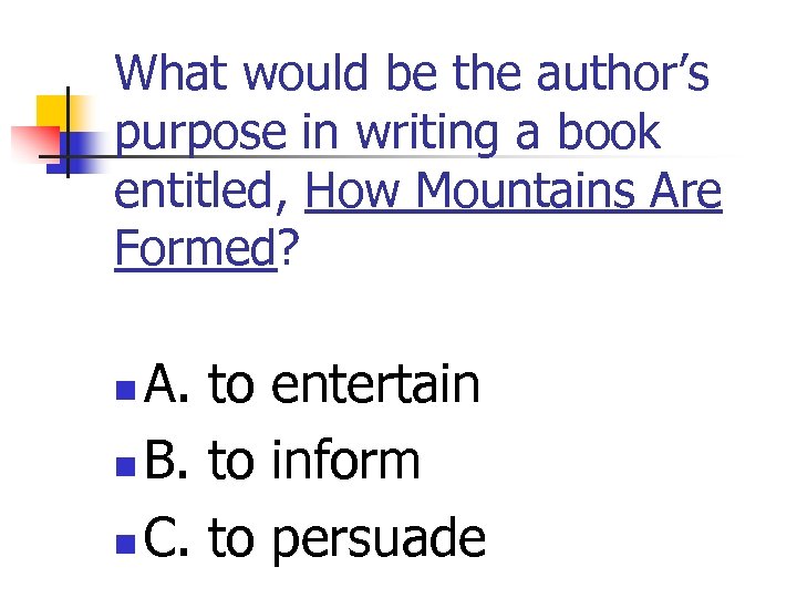 What would be the author’s purpose in writing a book entitled, How Mountains Are