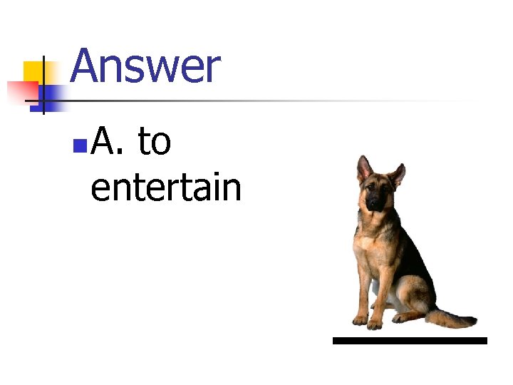 Answer n A. to entertain 