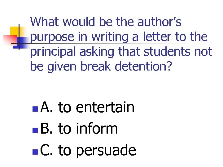 What would be the author’s purpose in writing a letter to the principal asking