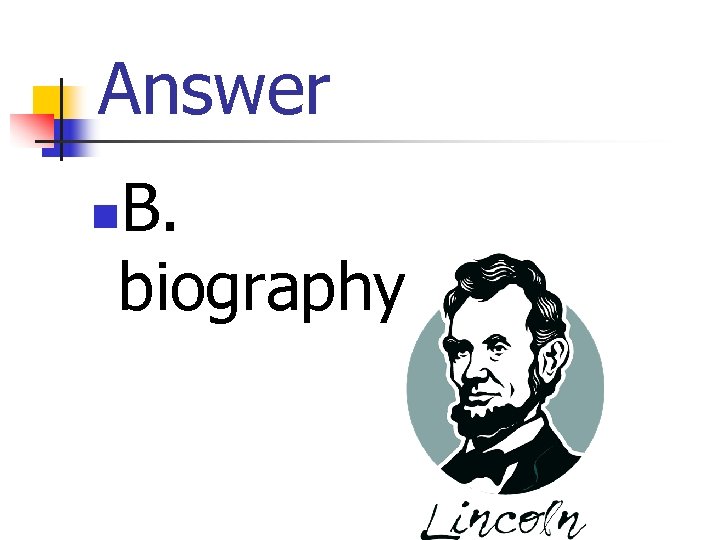 Answer B. biography n 