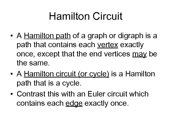 Hamilton Circuit • A Hamilton path of a graph or digraph is a path