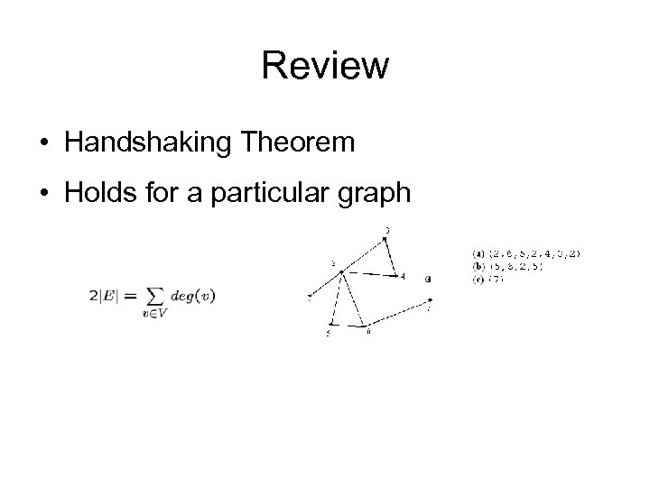 Review • Handshaking Theorem • Holds for a particular graph 