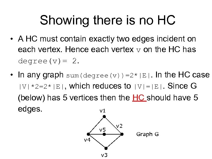 Showing there is no HC • A HC must contain exactly two edges incident