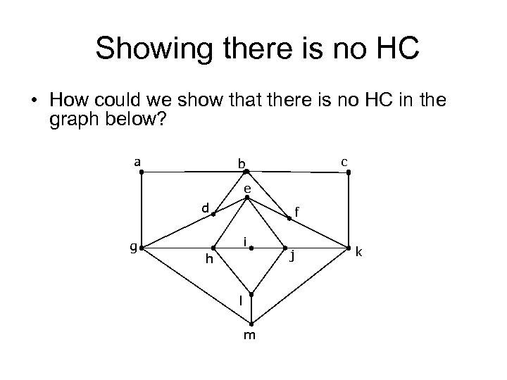 Showing there is no HC • How could we show that there is no