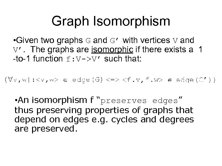 Graph Isomorphism • Given two graphs G and G’ with vertices V and V’.