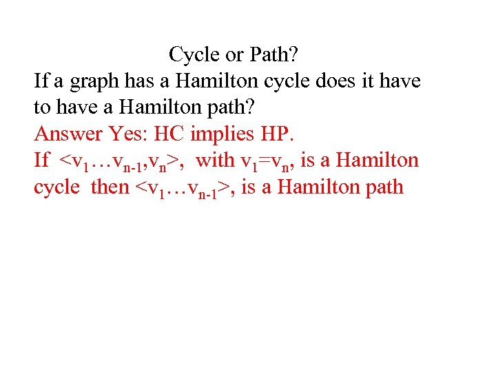 Cycle or Path? If a graph has a Hamilton cycle does it have to