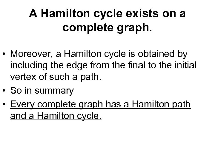 A Hamilton cycle exists on a complete graph. • Moreover, a Hamilton cycle is