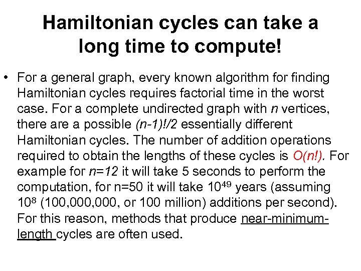 Hamiltonian cycles can take a long time to compute! • For a general graph,