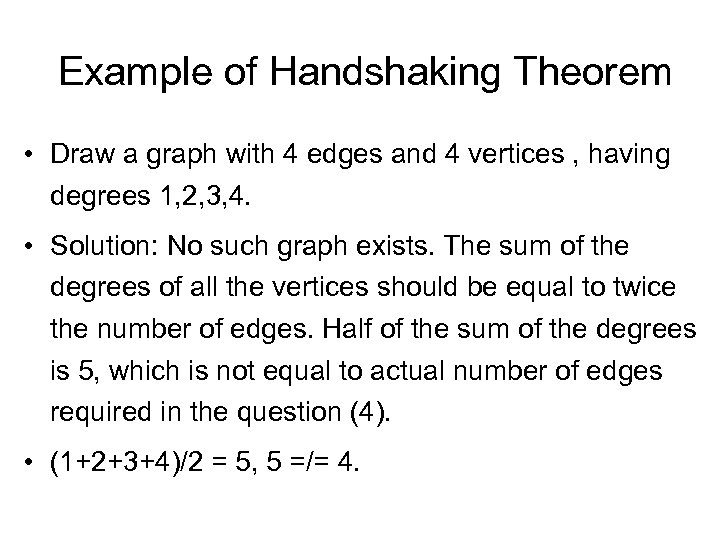 Example of Handshaking Theorem • Draw a graph with 4 edges and 4 vertices