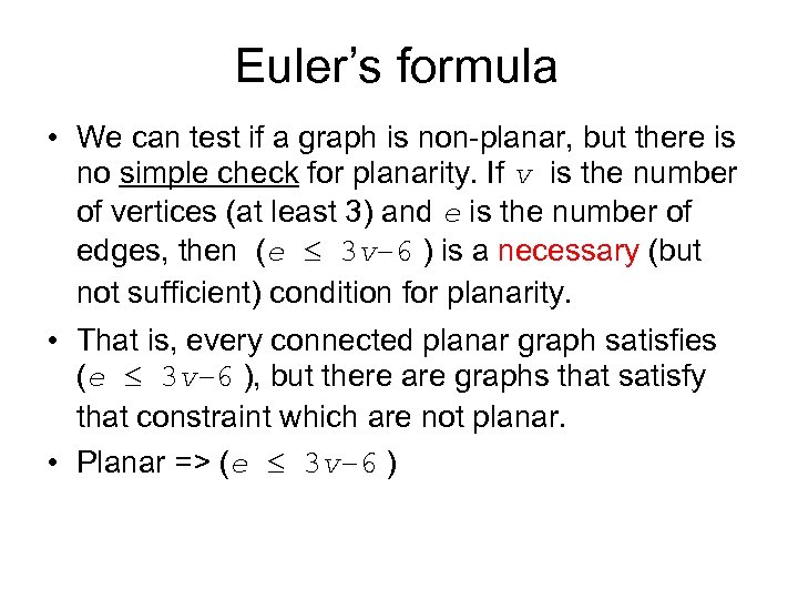 Euler’s formula • We can test if a graph is non-planar, but there is