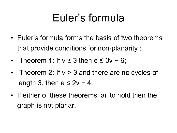 Euler’s formula • Euler’s formula forms the basis of two theorems that provide conditions