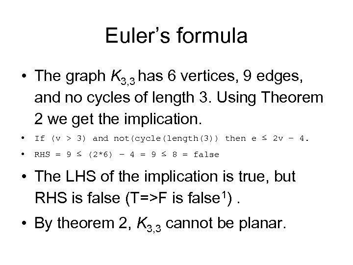 Euler’s formula • The graph K 3, 3 has 6 vertices, 9 edges, and