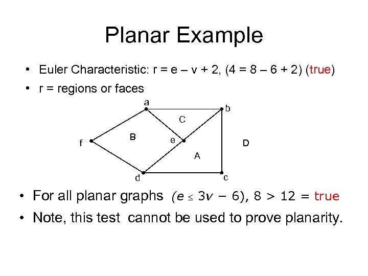 Planar Example • Euler Characteristic: r = e – v + 2, (4 =