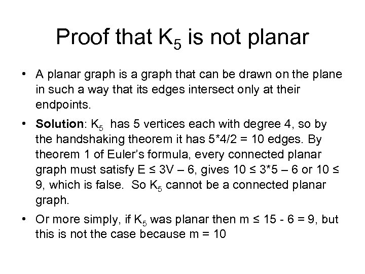 Proof that K 5 is not planar • A planar graph is a graph