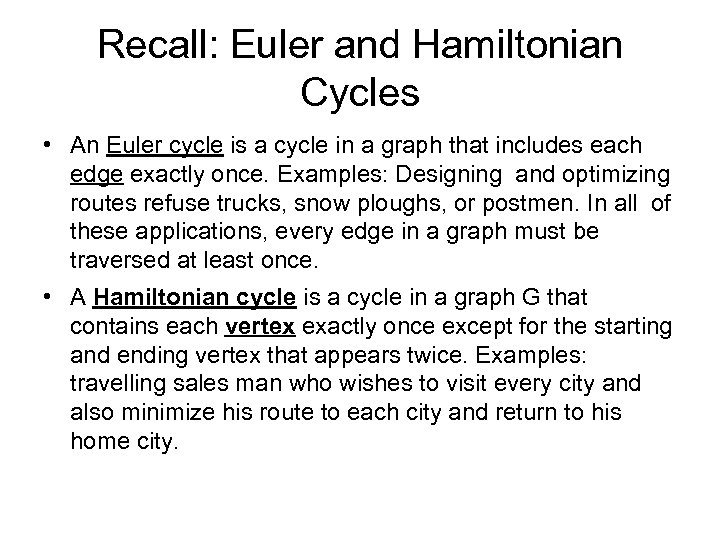 Recall: Euler and Hamiltonian Cycles • An Euler cycle is a cycle in a