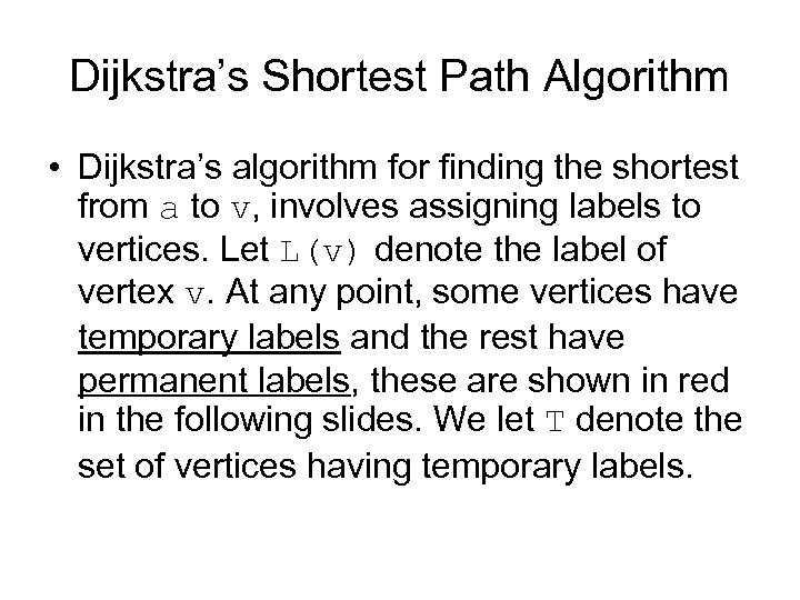 Dijkstra’s Shortest Path Algorithm • Dijkstra’s algorithm for finding the shortest from a to