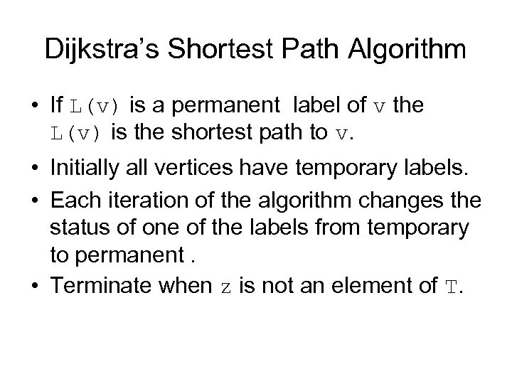 Dijkstra’s Shortest Path Algorithm • If L(v) is a permanent label of v the