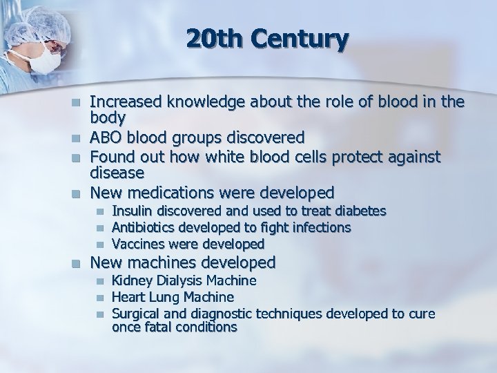 20 th Century n n Increased knowledge about the role of blood in the
