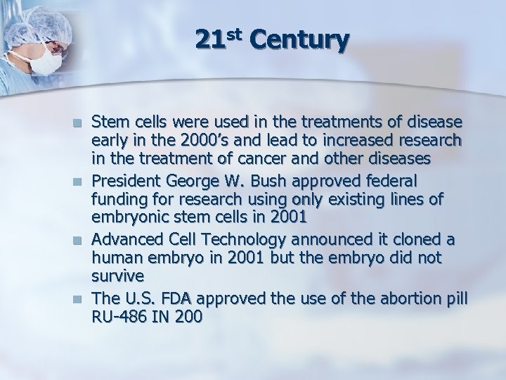 21 st Century n n Stem cells were used in the treatments of disease