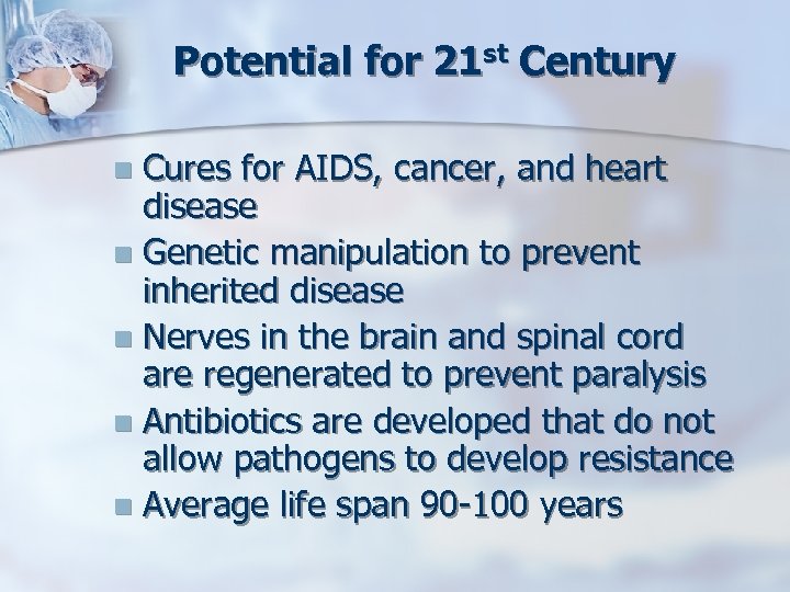 Potential for 21 st Century Cures for AIDS, cancer, and heart disease n Genetic