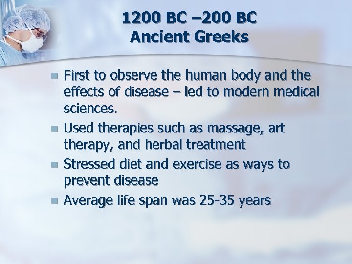 1200 BC – 200 BC Ancient Greeks n n First to observe the human