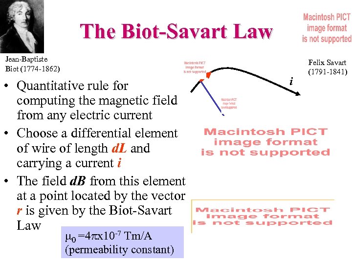 The Biot-Savart Law Jean-Baptiste Biot (1774 -1862) • Quantitative rule for computing the magnetic