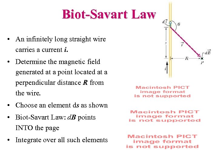 Biot-Savart Law • An infinitely long straight wire carries a current i. • Determine