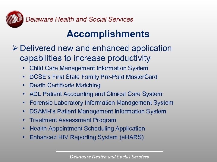 Accomplishments Ø Delivered new and enhanced application capabilities to increase productivity • • •