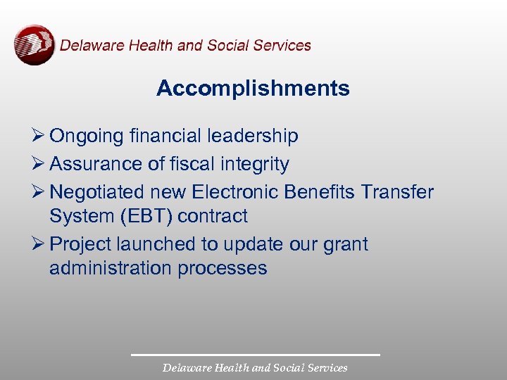 Accomplishments Ø Ongoing financial leadership Ø Assurance of fiscal integrity Ø Negotiated new Electronic