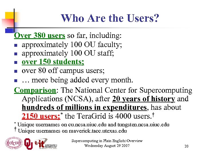 Who Are the Users? Over 380 users so far, including: n approximately 100 OU