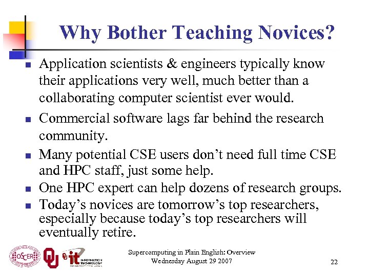 Why Bother Teaching Novices? n n n Application scientists & engineers typically know their