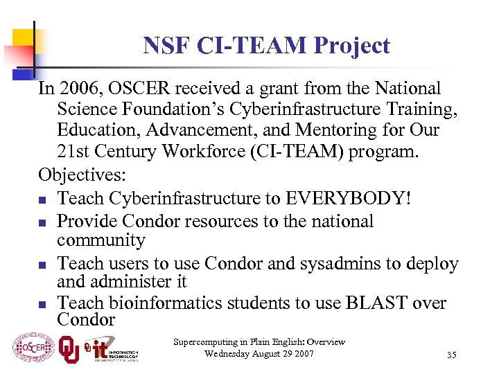 NSF CI-TEAM Project In 2006, OSCER received a grant from the National Science Foundation’s