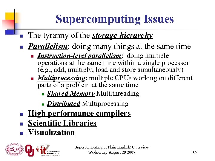 Supercomputing Issues n n The tyranny of the storage hierarchy Parallelism: doing many things