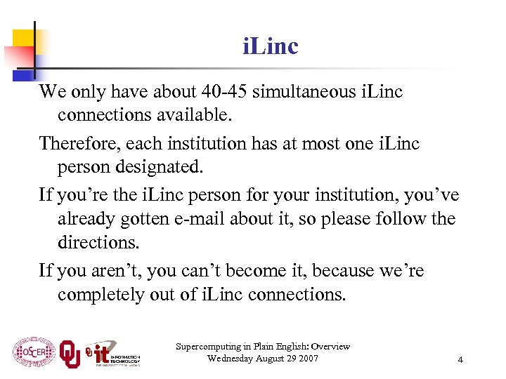 i. Linc We only have about 40 -45 simultaneous i. Linc connections available. Therefore,