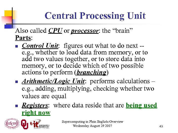 Central Processing Unit Also called CPU or processor: the “brain” Parts: n Control Unit: