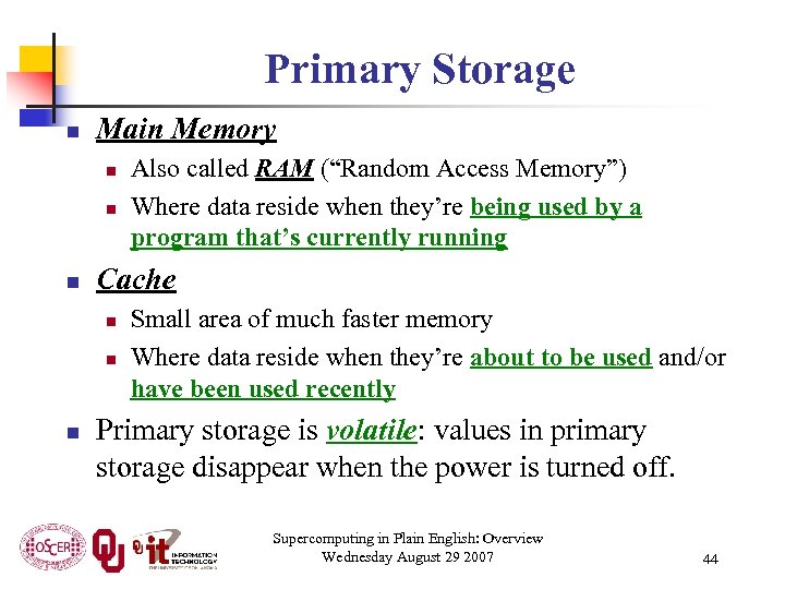 Primary Storage n Main Memory n n n Cache n n n Also called