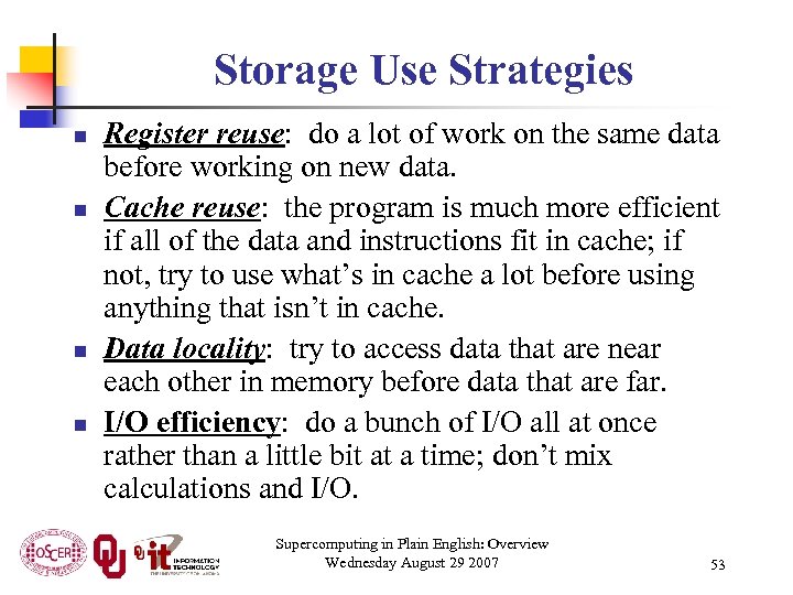 Storage Use Strategies n n Register reuse: do a lot of work on the