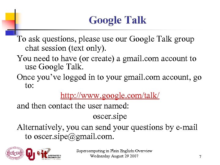 Google Talk To ask questions, please use our Google Talk group chat session (text